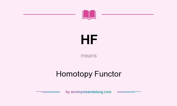What does HF mean? It stands for Homotopy Functor