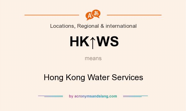 What does HK↑WS mean? It stands for Hong Kong Water Services