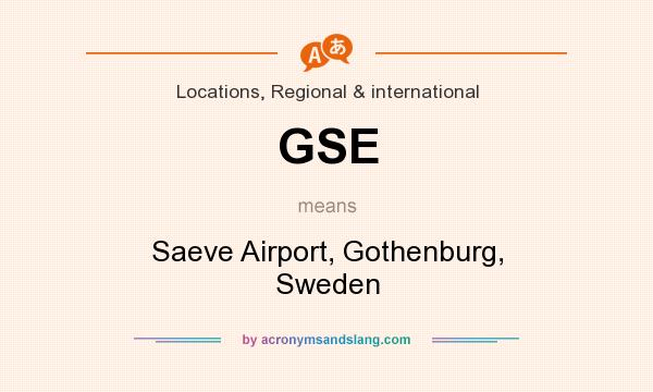 What does GSE mean? It stands for Saeve Airport, Gothenburg, Sweden