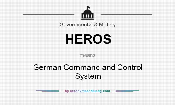 What does HEROS mean? It stands for German Command and Control System