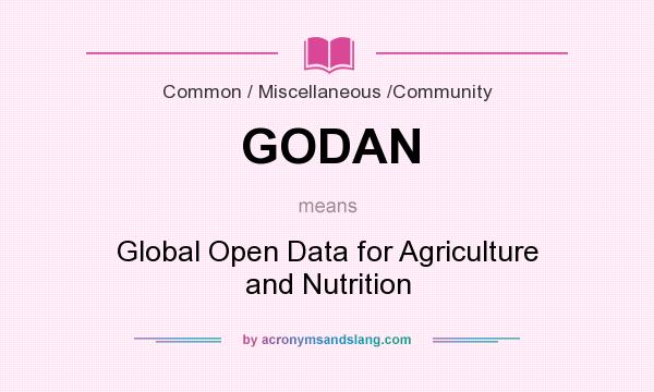 What does GODAN mean? It stands for Global Open Data for Agriculture and Nutrition