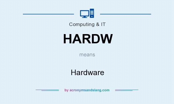 What does HARDW mean? It stands for Hardware