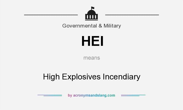 What does HEI mean? It stands for High Explosives Incendiary