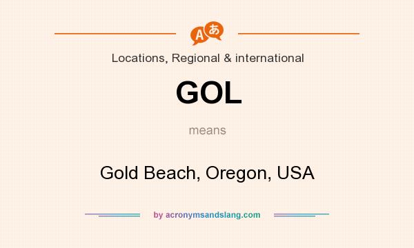 What does GOL mean? It stands for Gold Beach, Oregon, USA