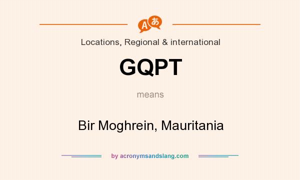 What does GQPT mean? It stands for Bir Moghrein, Mauritania