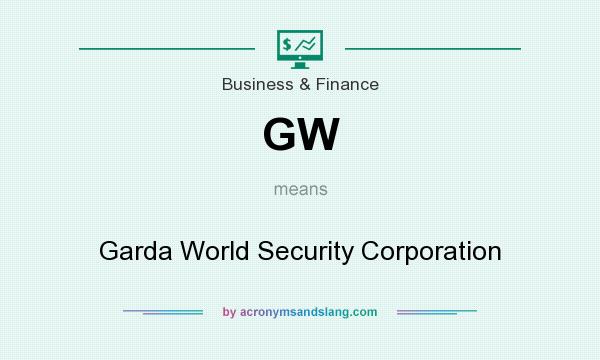 What does GW mean? It stands for Garda World Security Corporation