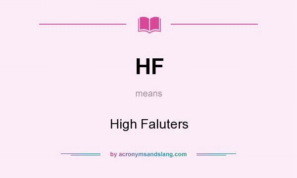 What does HF mean? It stands for High Faluters