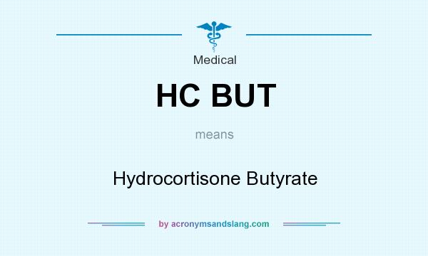 What does HC BUT mean? It stands for Hydrocortisone Butyrate