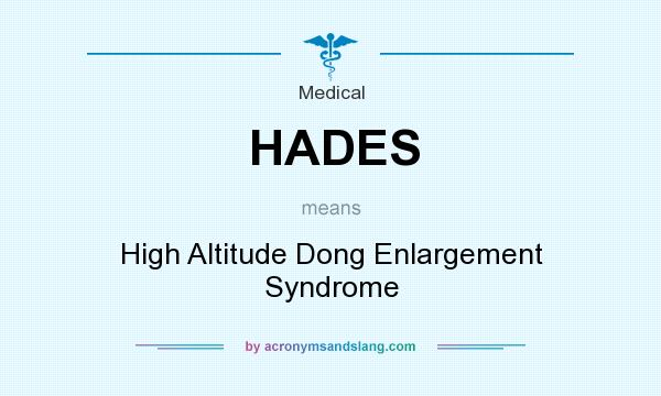 What does HADES mean? It stands for High Altitude Dong Enlargement Syndrome