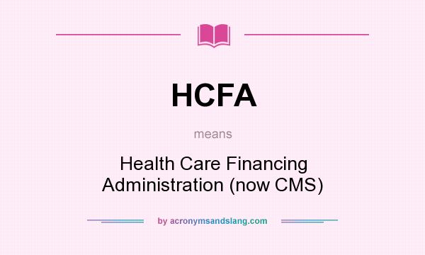What does HCFA mean? It stands for Health Care Financing Administration (now CMS)
