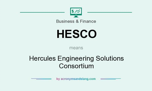 What does HESCO mean? It stands for Hercules Engineering Solutions Consortium