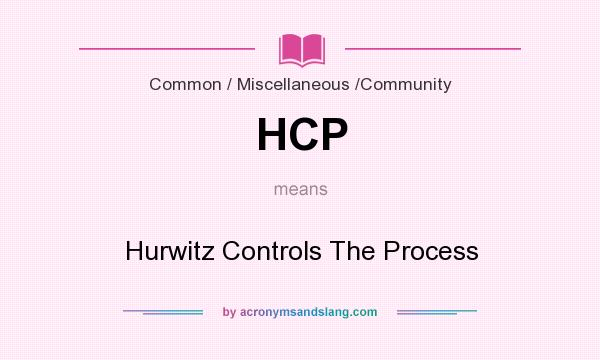 What does HCP mean? It stands for Hurwitz Controls The Process
