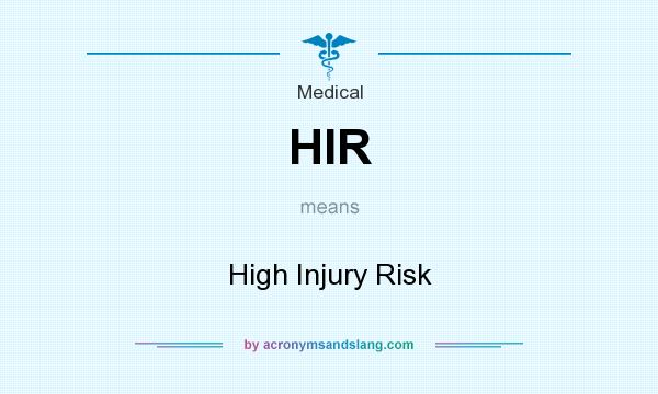 What does HIR mean? It stands for High Injury Risk