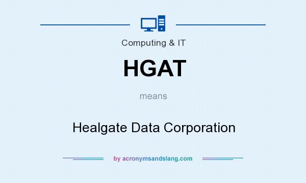 What does HGAT mean? It stands for Healgate Data Corporation