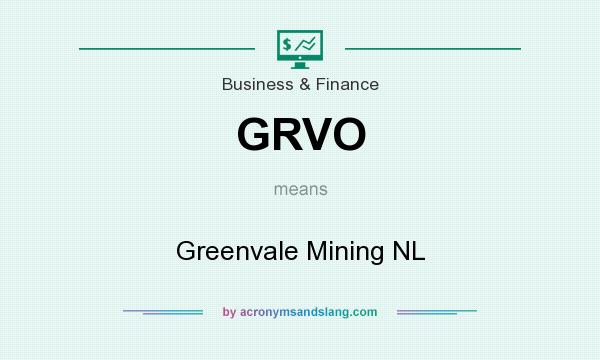 What does GRVO mean? It stands for Greenvale Mining NL