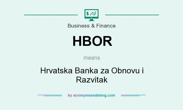 What does HBOR mean? It stands for Hrvatska Banka za Obnovu i Razvitak