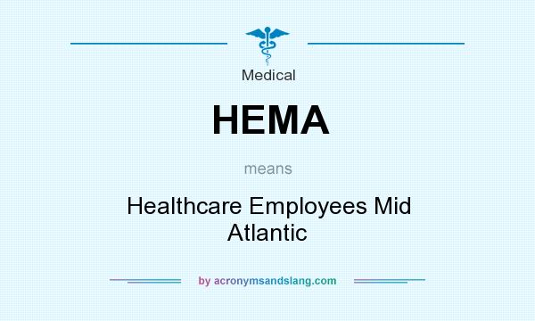 What does HEMA mean? It stands for Healthcare Employees Mid Atlantic