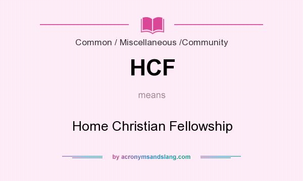 What does HCF mean? It stands for Home Christian Fellowship
