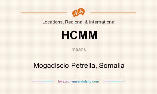 What does HCMM mean? It stands for Mogadiscio-Petrella, Somalia