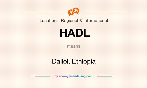 What does HADL mean? It stands for Dallol, Ethiopia