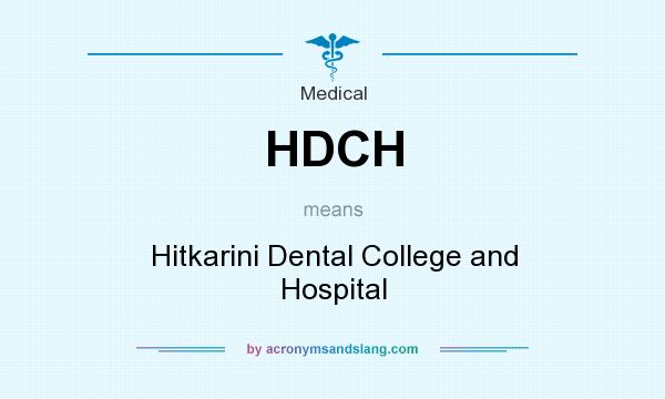 What does HDCH mean? It stands for Hitkarini Dental College and Hospital