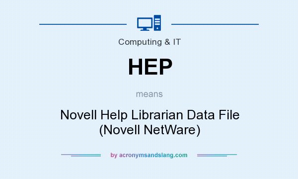 What does HEP mean? It stands for Novell Help Librarian Data File (Novell NetWare)