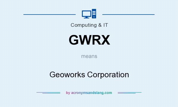 What does GWRX mean? It stands for Geoworks Corporation