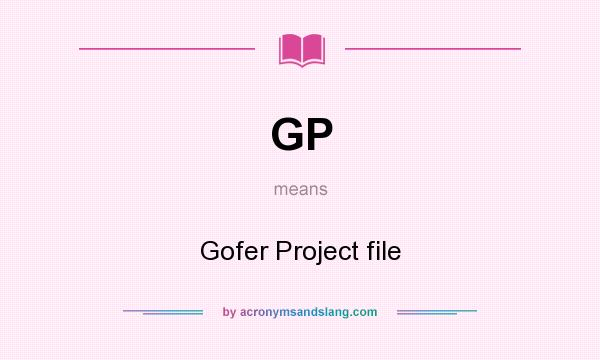 What does GP mean? It stands for Gofer Project file