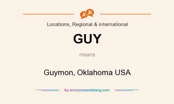 What does GUY mean? It stands for Guymon, Oklahoma USA