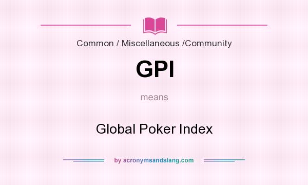 What does GPI mean? It stands for Global Poker Index