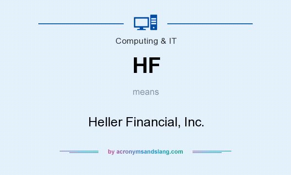 What does HF mean? It stands for Heller Financial, Inc.