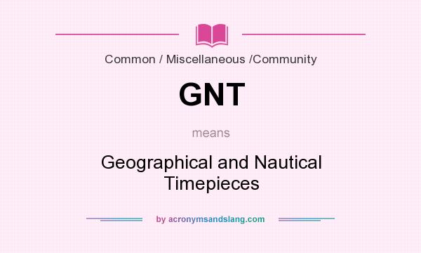 What does GNT mean? It stands for Geographical and Nautical Timepieces