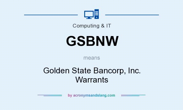 What does GSBNW mean? It stands for Golden State Bancorp, Inc. Warrants