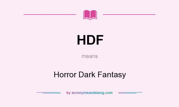 What does HDF mean? It stands for Horror Dark Fantasy
