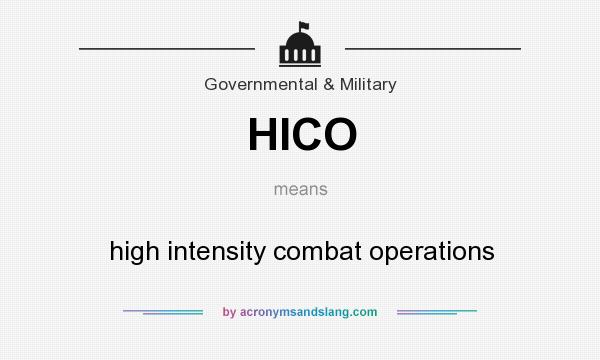 What does HICO mean? It stands for high intensity combat operations