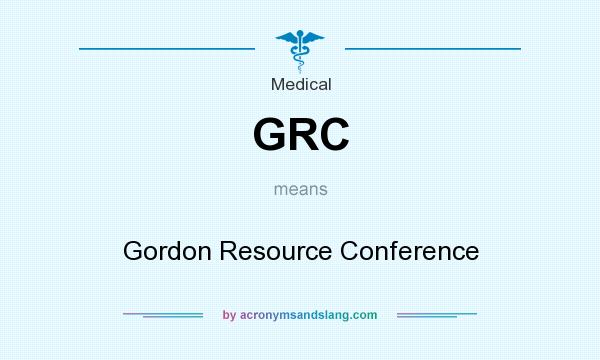 What does GRC mean? It stands for Gordon Resource Conference