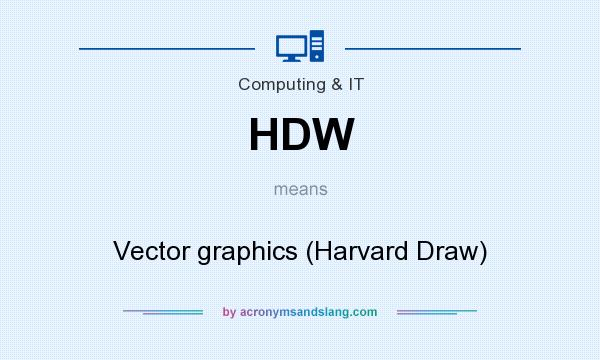 What does HDW mean? It stands for Vector graphics (Harvard Draw)