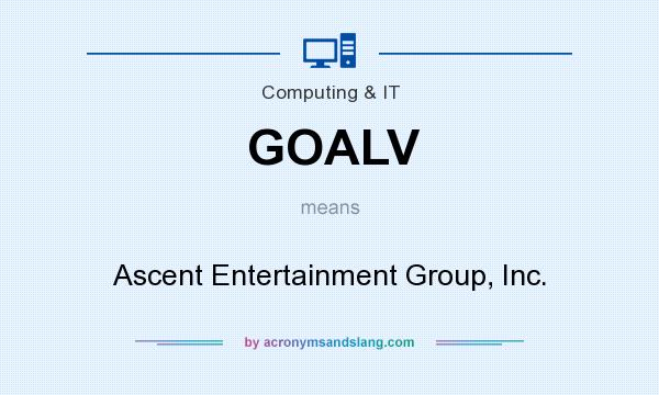 What does GOALV mean? It stands for Ascent Entertainment Group, Inc.