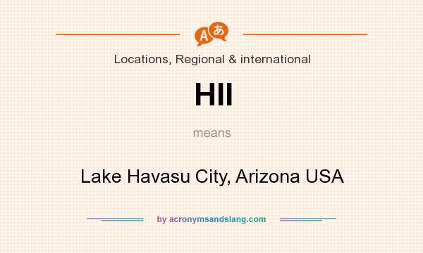 What does HII mean? It stands for Lake Havasu City, Arizona USA