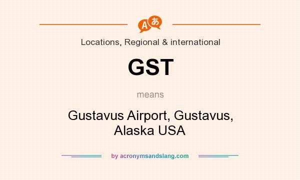What does GST mean? It stands for Gustavus Airport, Gustavus, Alaska USA