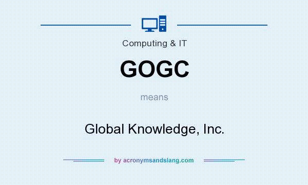 What does GOGC mean? It stands for Global Knowledge, Inc.