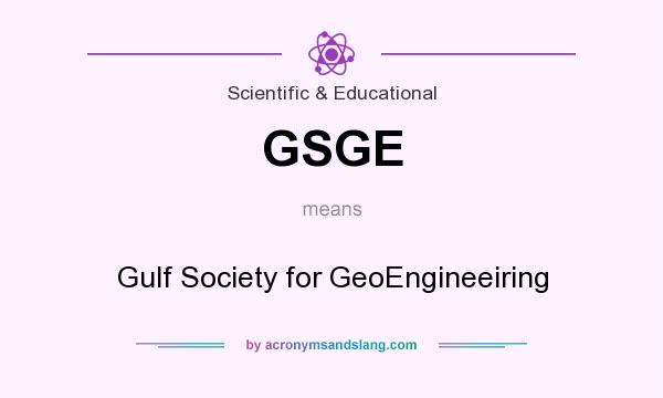 What does GSGE mean? It stands for Gulf Society for GeoEngineeiring