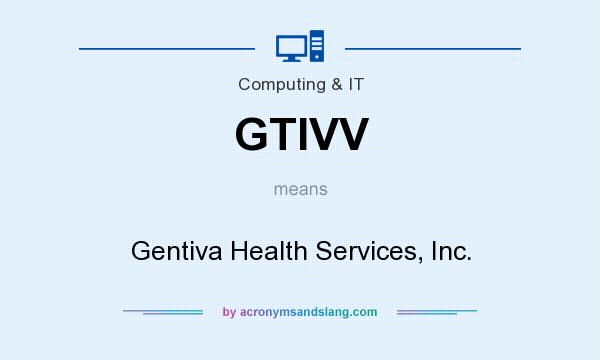 What does GTIVV mean? It stands for Gentiva Health Services, Inc.