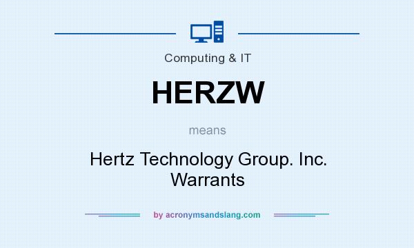 What does HERZW mean? It stands for Hertz Technology Group. Inc. Warrants
