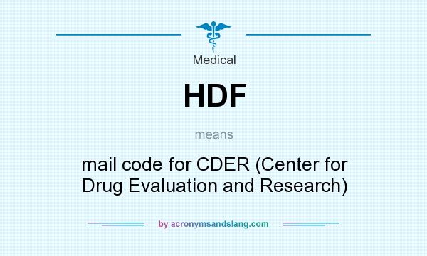 What does HDF mean? It stands for mail code for CDER (Center for Drug Evaluation and Research)