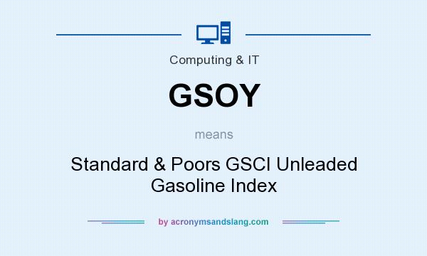 What does GSOY mean? It stands for Standard & Poors GSCI Unleaded Gasoline Index