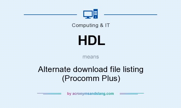 What does HDL mean? It stands for Alternate download file listing (Procomm Plus)