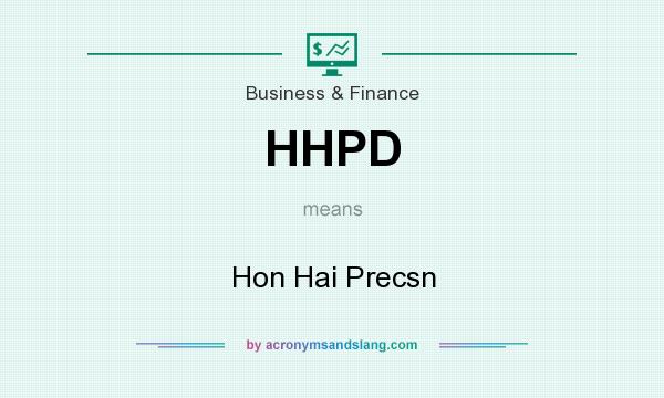 What does HHPD mean? It stands for Hon Hai Precsn