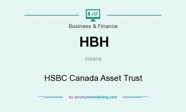 What does HBH mean? It stands for HSBC Canada Asset Trust