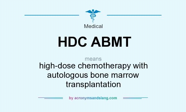 What does HDC ABMT mean? It stands for high-dose chemotherapy with autologous bone marrow transplantation